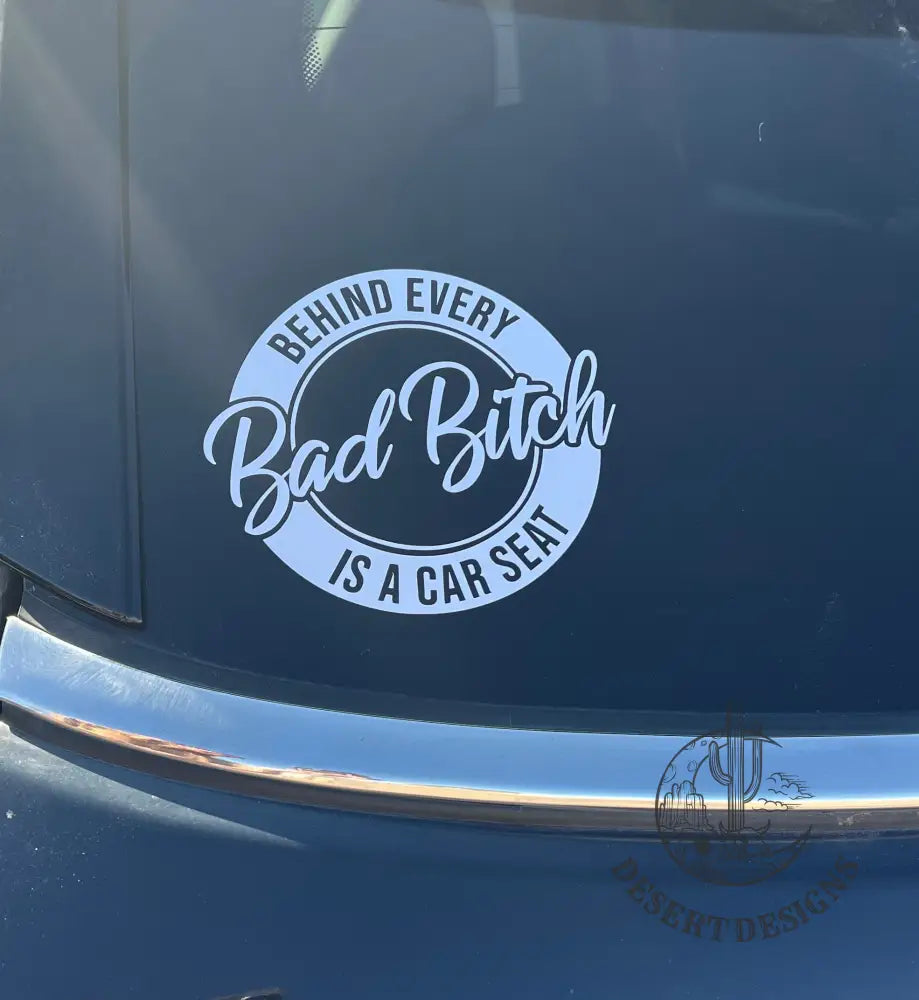 Behind Every Bad B**** Decal