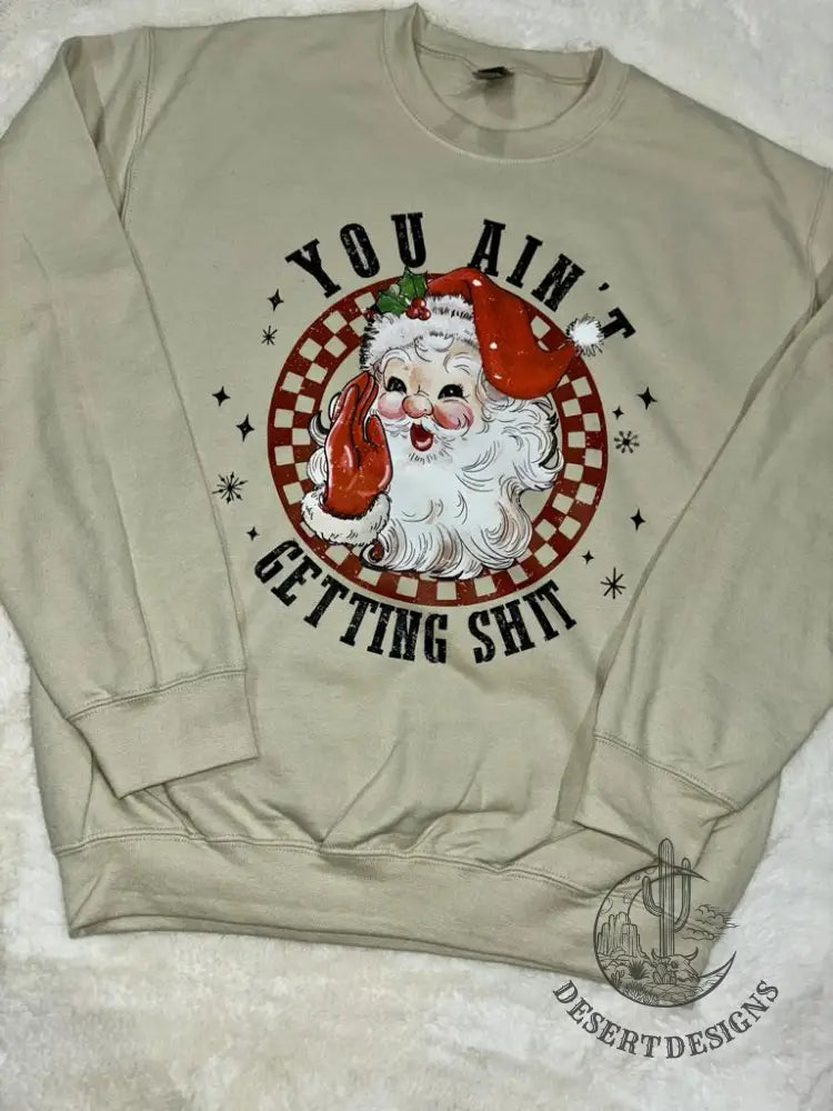 You Ain’t Getting S*** Crewneck