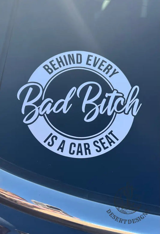 Behind Every Bad B**** Decal